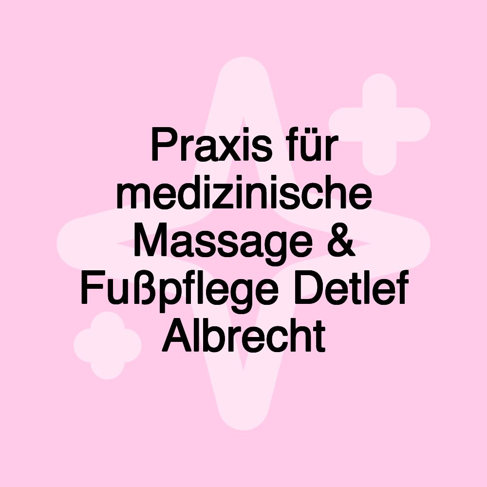 Praxis für medizinische Massage & Fußpflege Detlef Albrecht