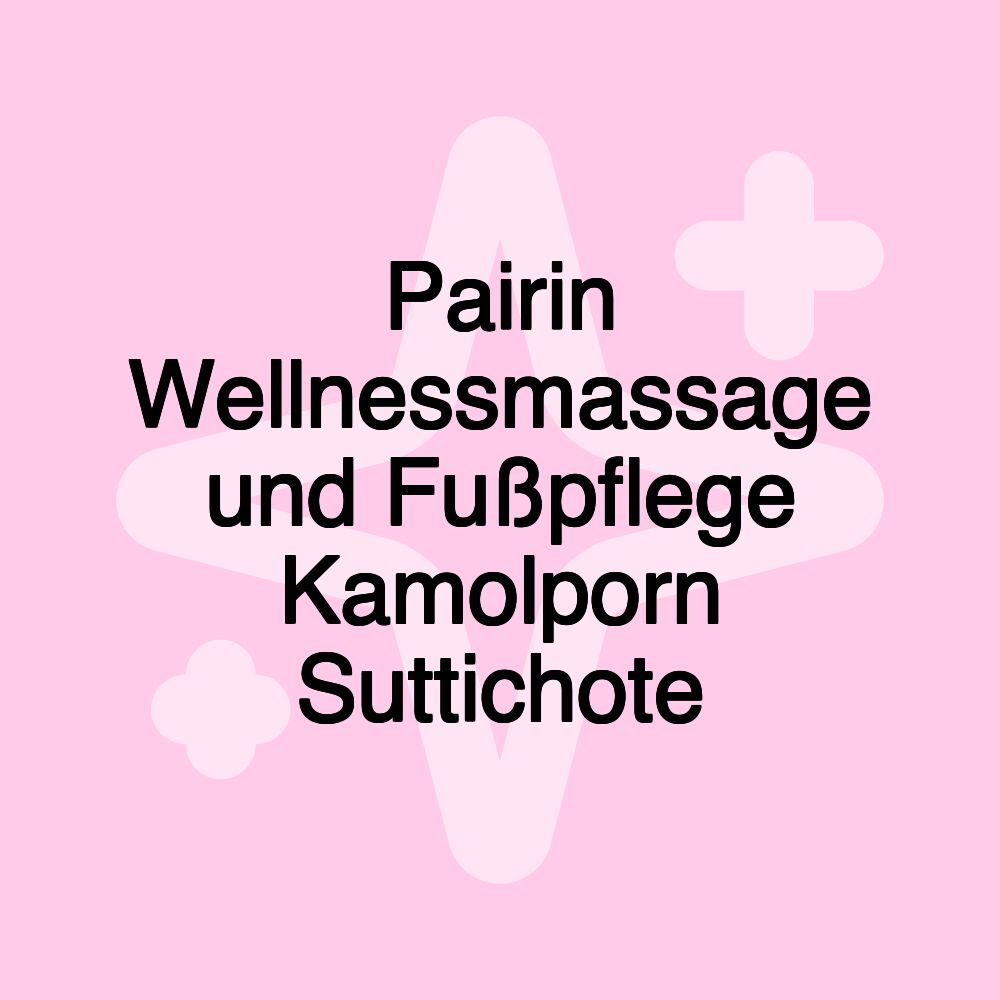 Pairin Wellnessmassage und Fußpflege Kamolporn Suttichote