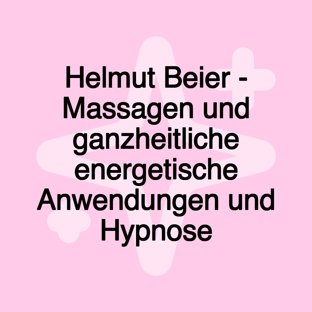 Helmut Beier - Massagen und ganzheitliche energetische Anwendungen und Hypnose