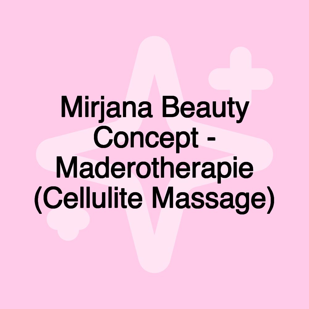 Mirjana Beauty Concept - Maderotherapie (Cellulite Massage)