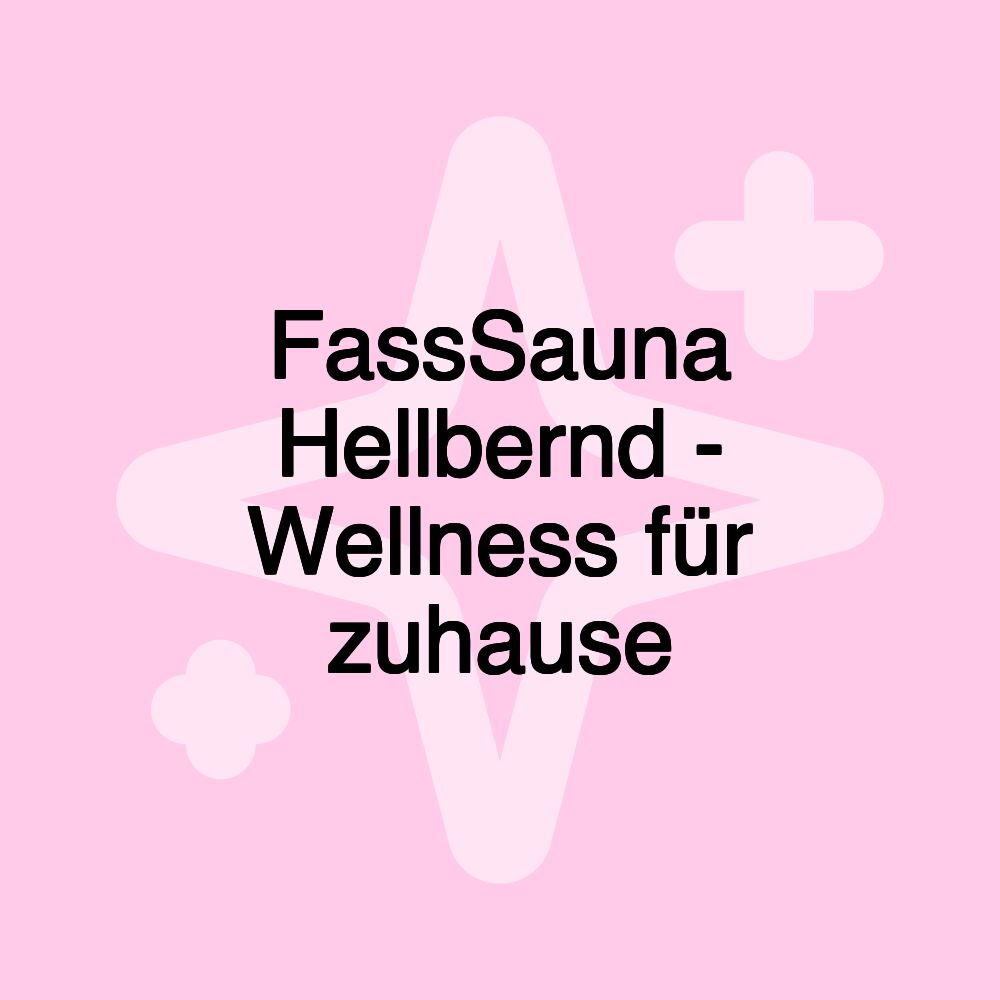 FassSauna Hellbernd - Wellness für zuhause