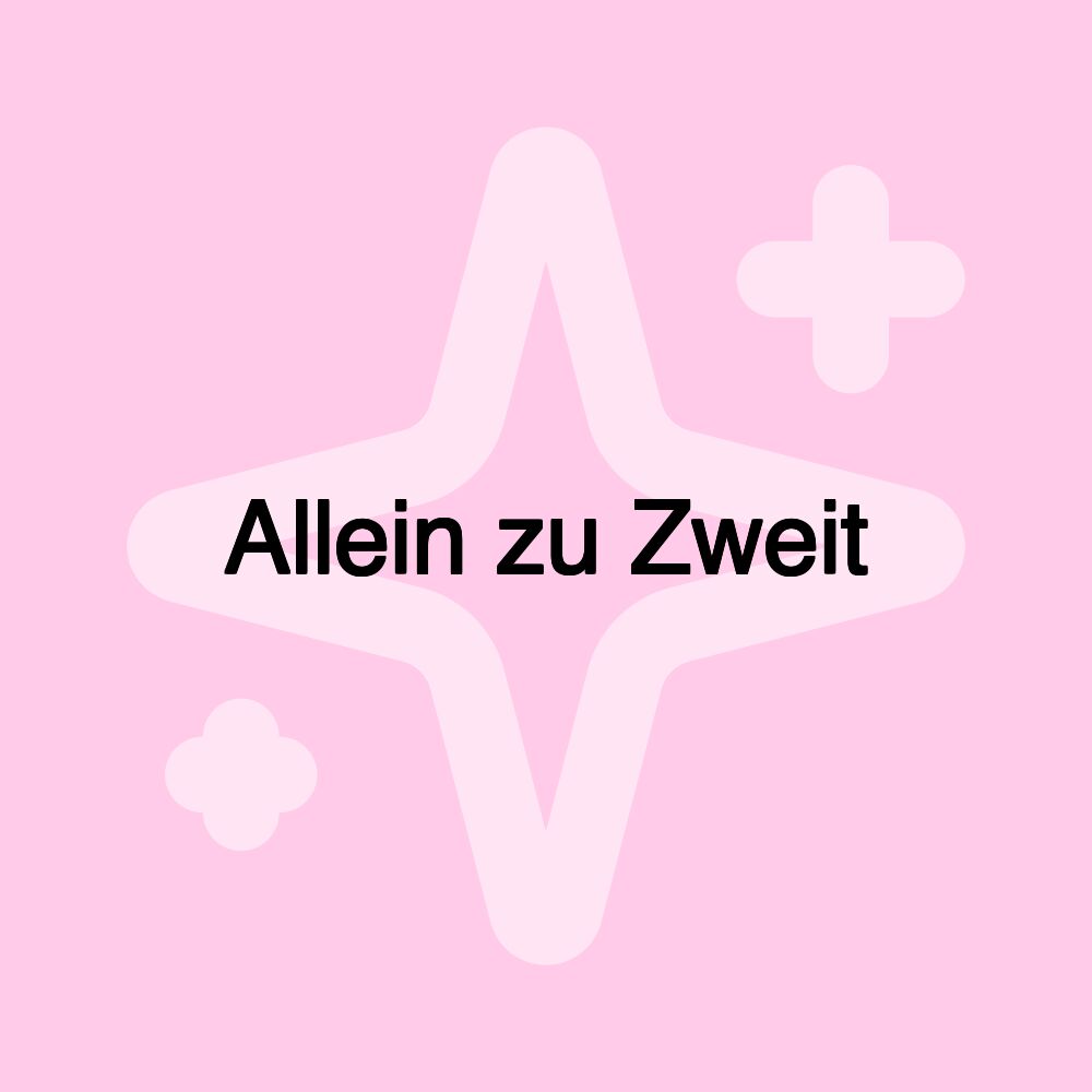 Allein zu Zweit