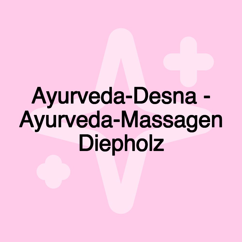 Ayurveda-Desna - Ayurveda-Massagen Diepholz