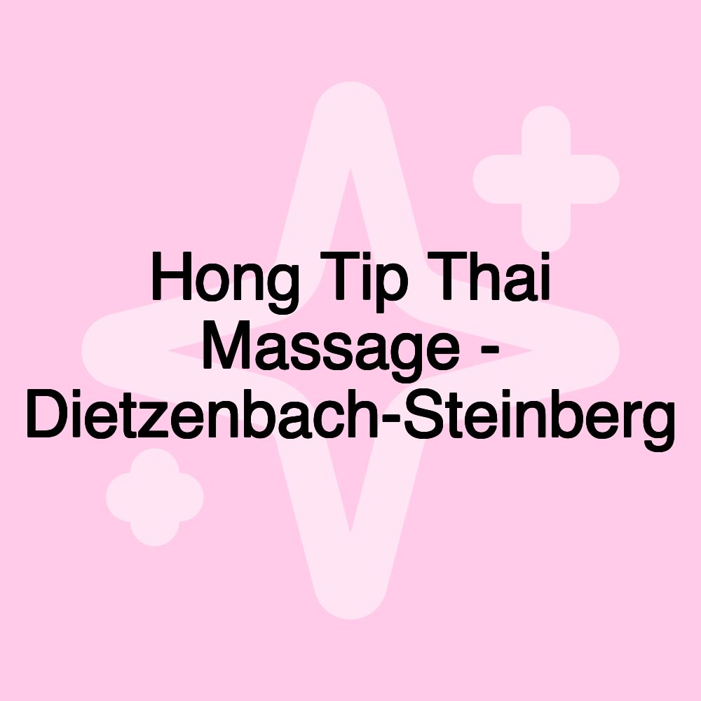 Hong Tip Thai Massage - Dietzenbach-Steinberg