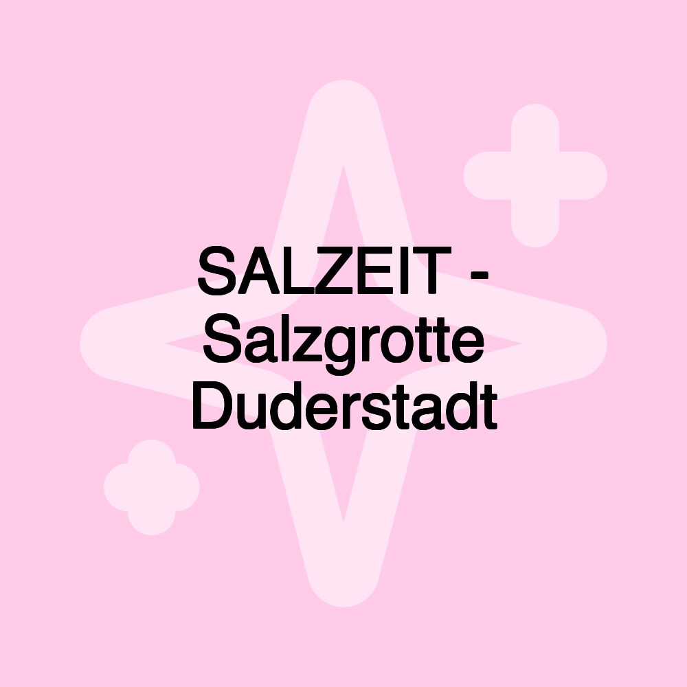 SALZEIT - Salzgrotte Duderstadt