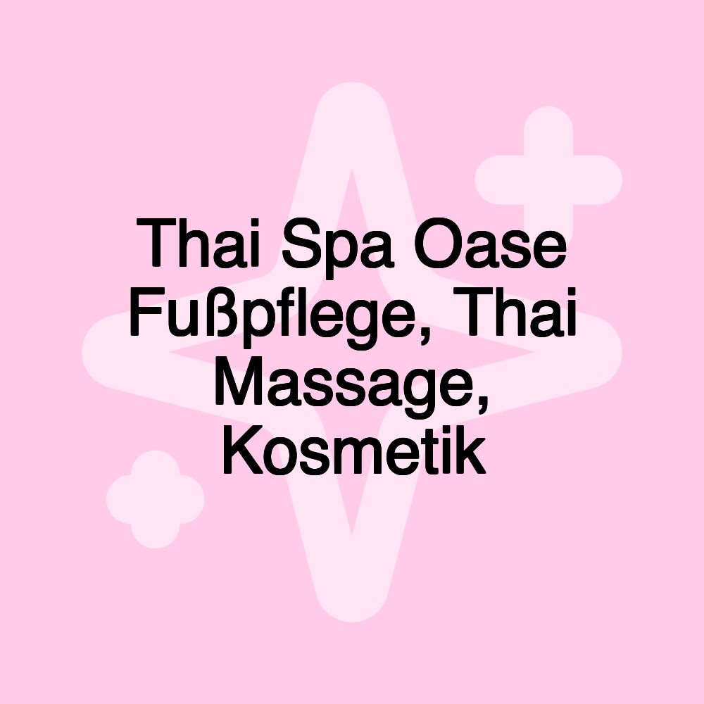 Thai Spa Oase Fußpflege, Thai Massage, Kosmetik