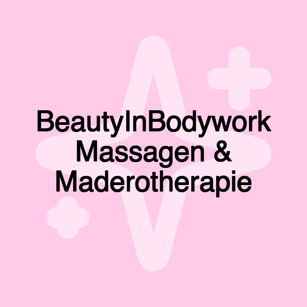 BeautyInBodywork Massagen & Maderotherapie