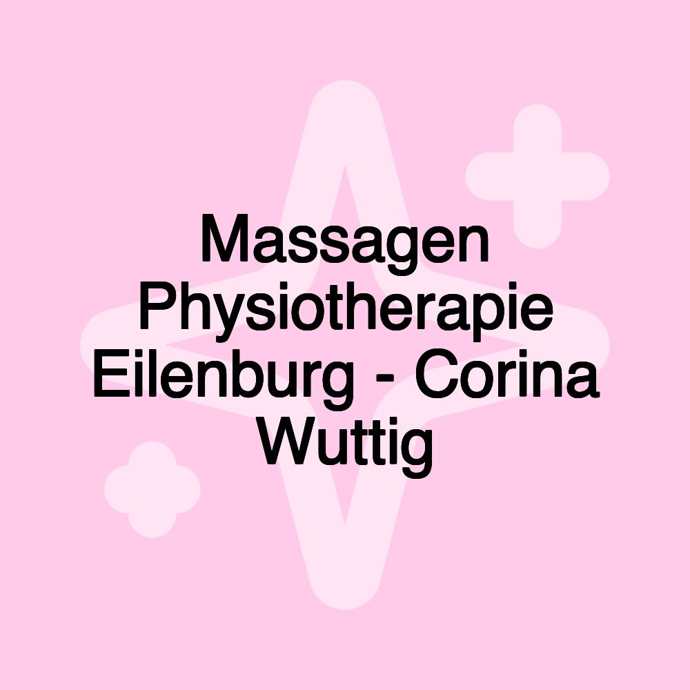 Massagen Physiotherapie Eilenburg - Corina Wuttig