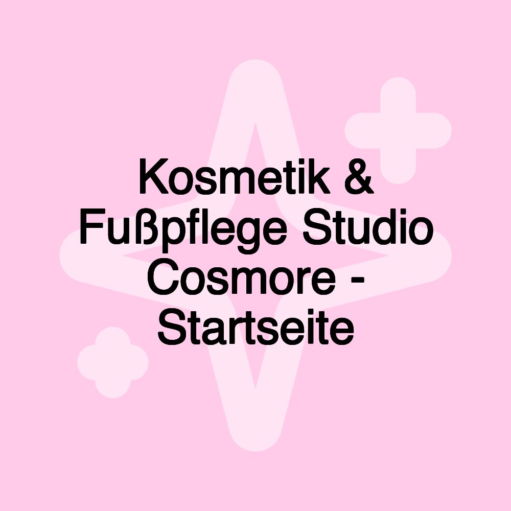 Kosmetik & Fußpflege Studio Cosmore - Startseite