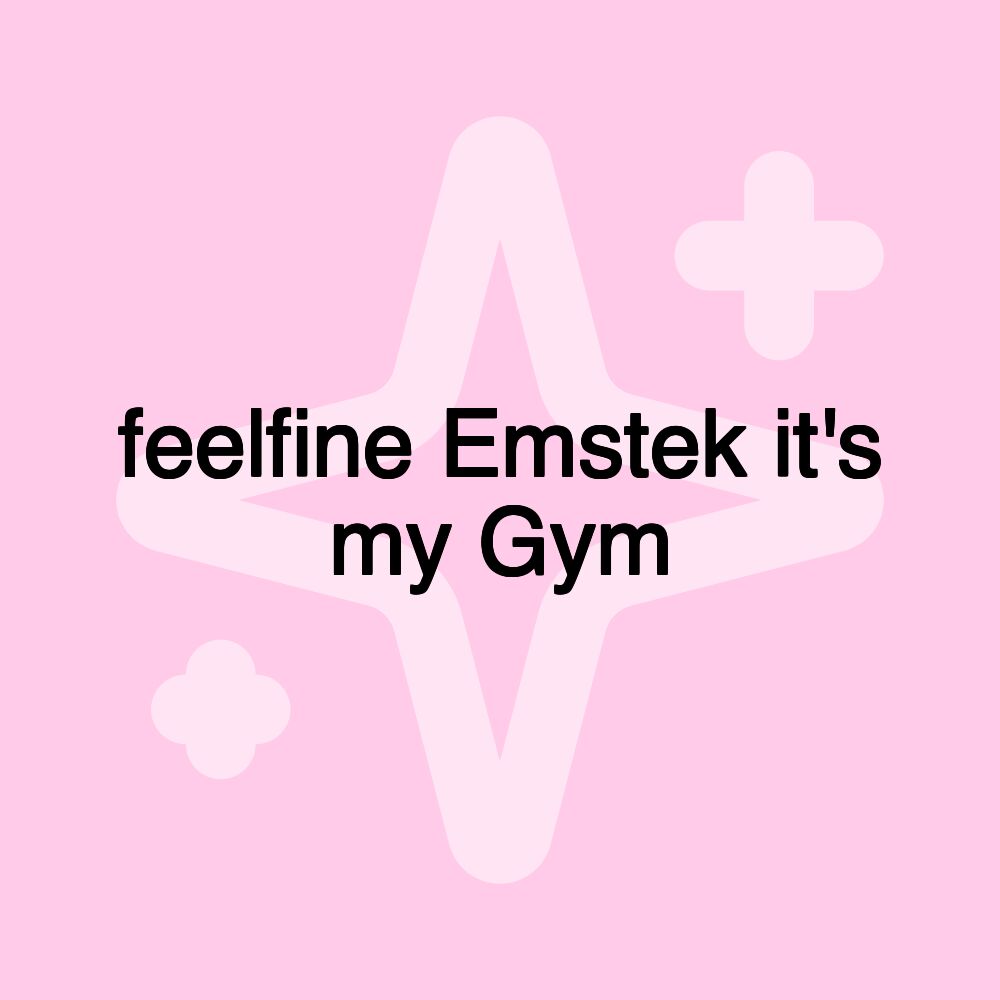 feelfine Emstek it's my Gym