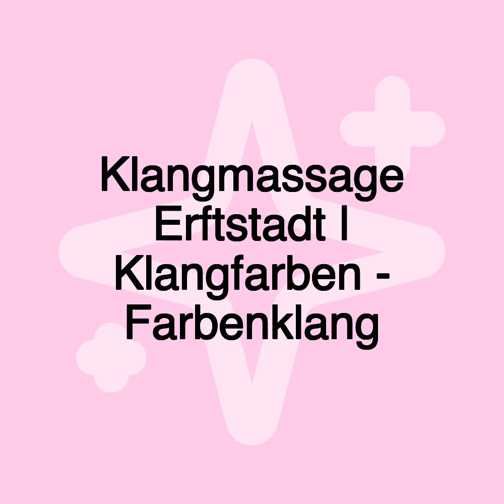 Klangmassage Erftstadt | Klangfarben - Farbenklang