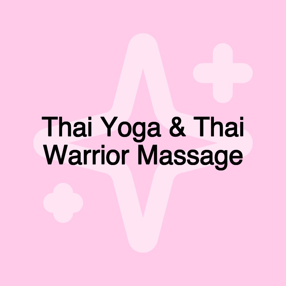 Thai Yoga & Thai Warrior Massage