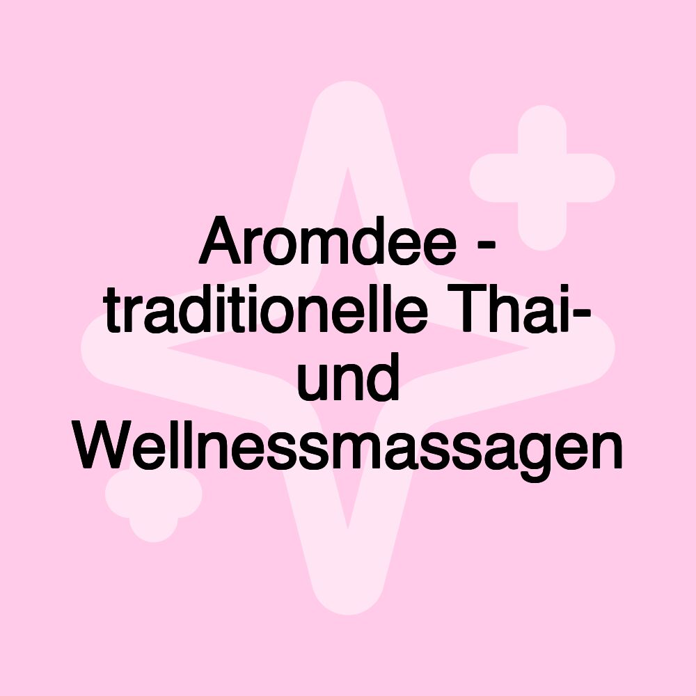 Aromdee - traditionelle Thai- und Wellnessmassagen