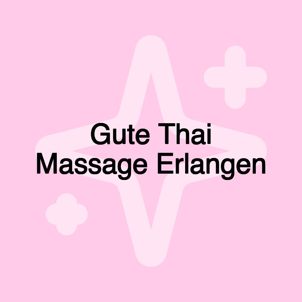 Gute Thai Massage Erlangen