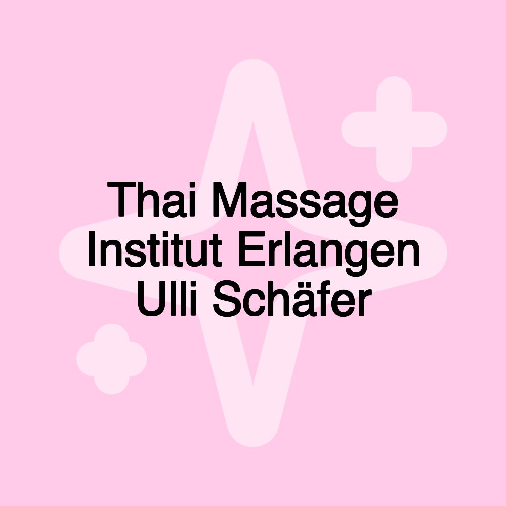 Thai Massage Institut Erlangen Ulli Schäfer