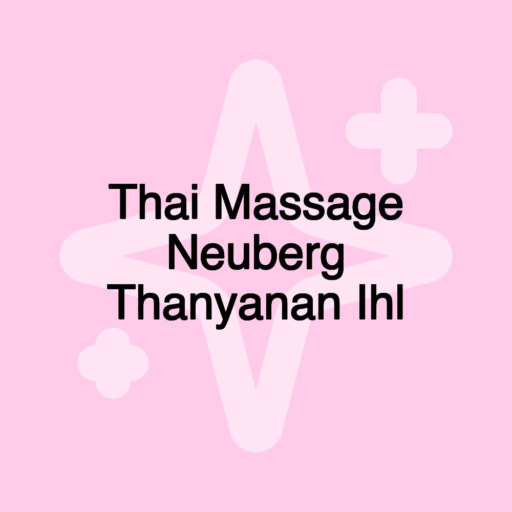 Thai Massage Neuberg Thanyanan Ihl