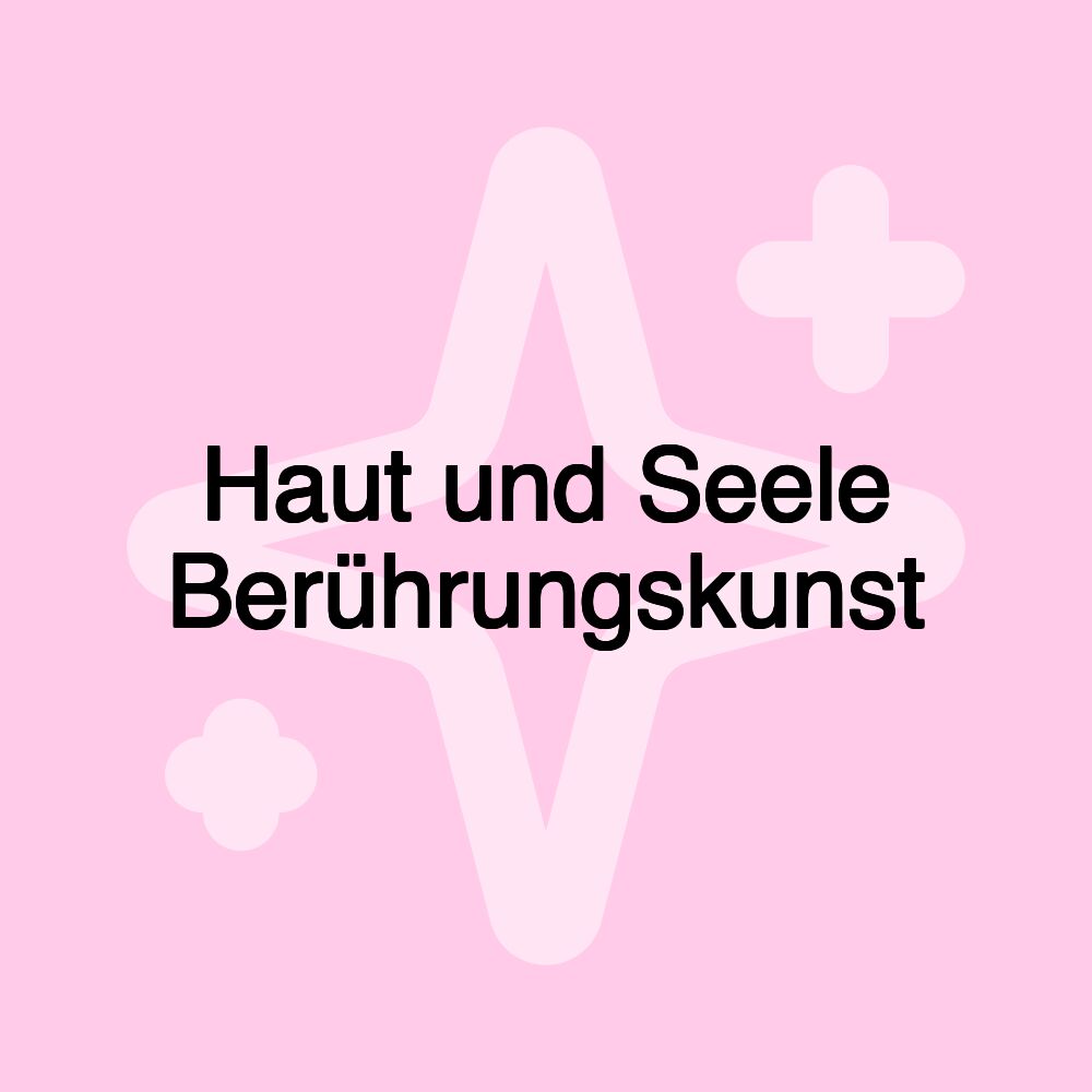 Haut und Seele Berührungskunst