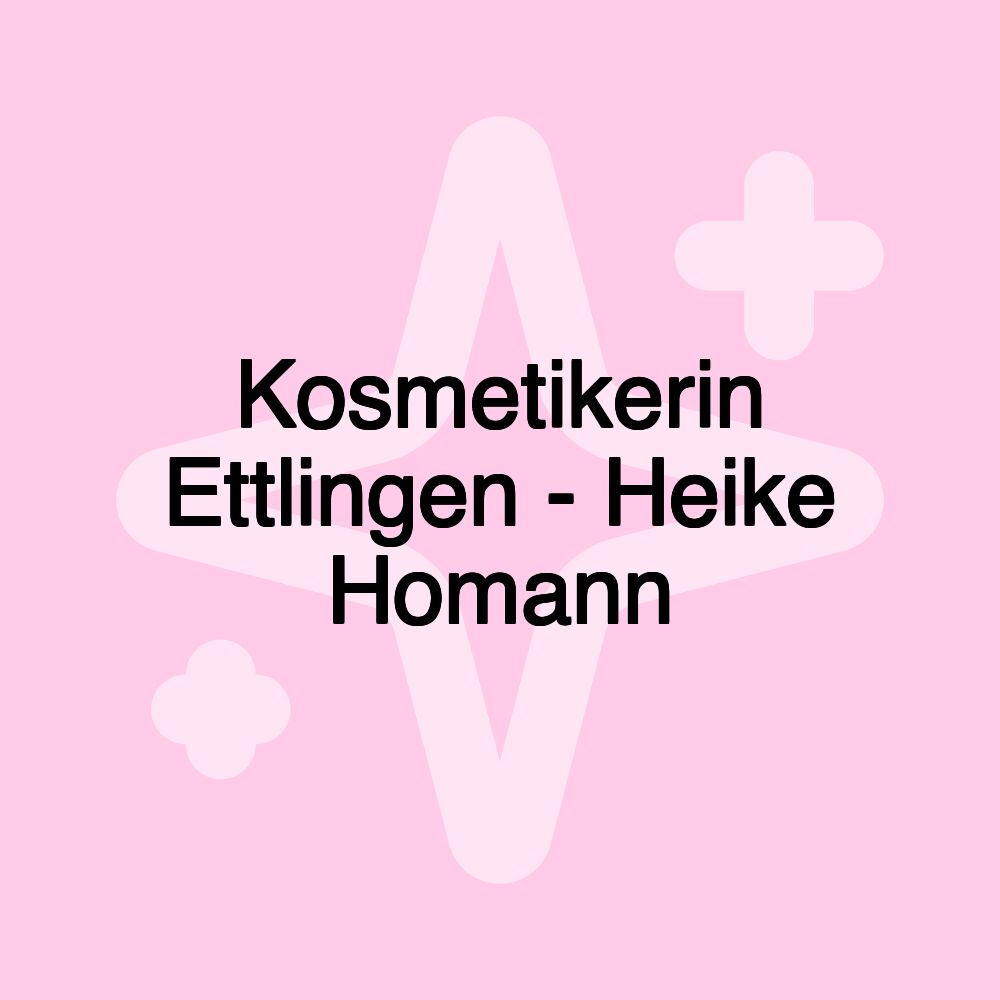 Kosmetikerin Ettlingen - Heike Homann