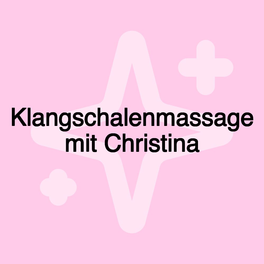 Klangschalenmassage mit Christina