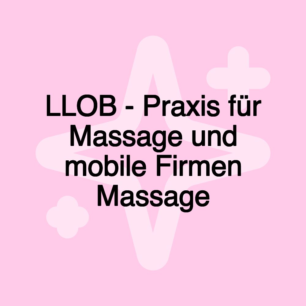 LLOB - Praxis für Massage und mobile Firmen Massage