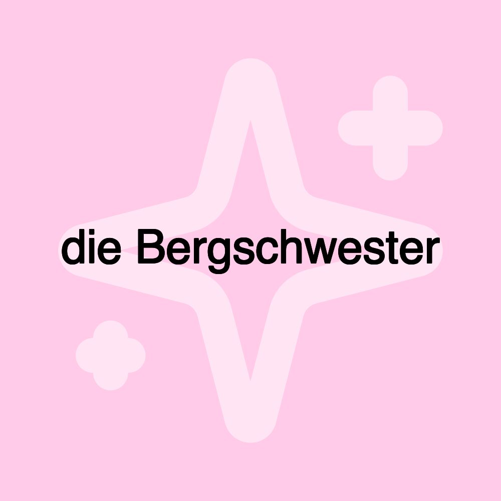 die Bergschwester