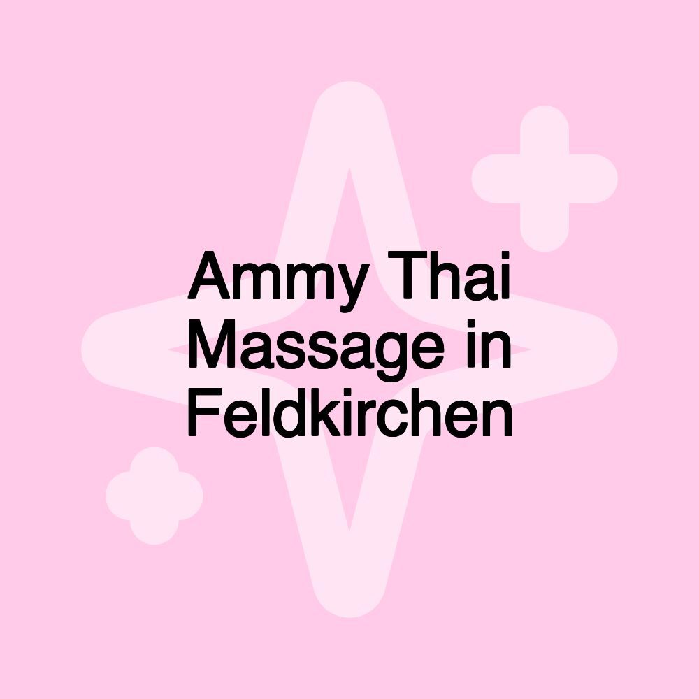 Ammy Thai Massage in Feldkirchen