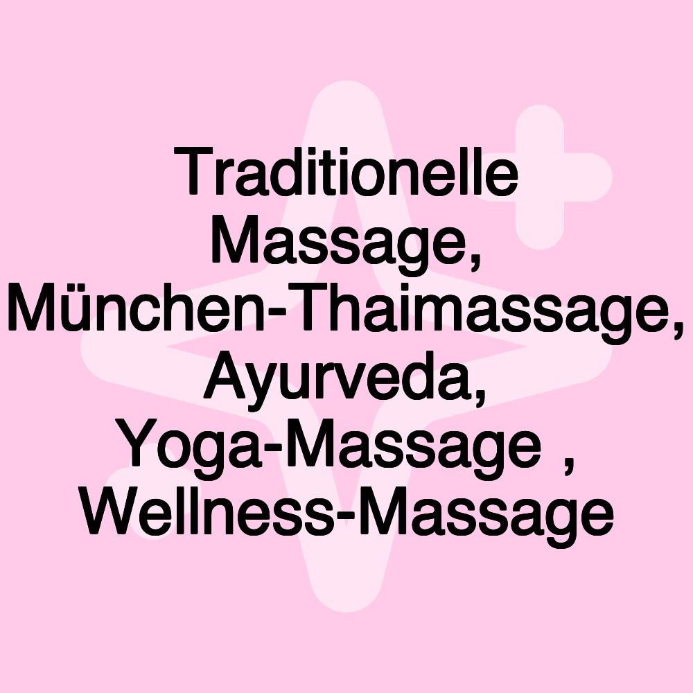 Traditionelle Massage, München-Thaimassage, Ayurveda, Yoga-Massage , Wellness-Massage