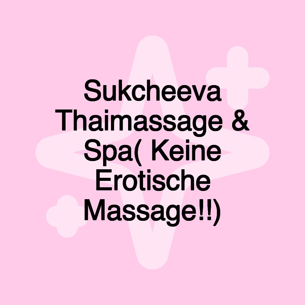 Sukcheeva Thaimassage & Spa( Keine Erotische Massage!!)