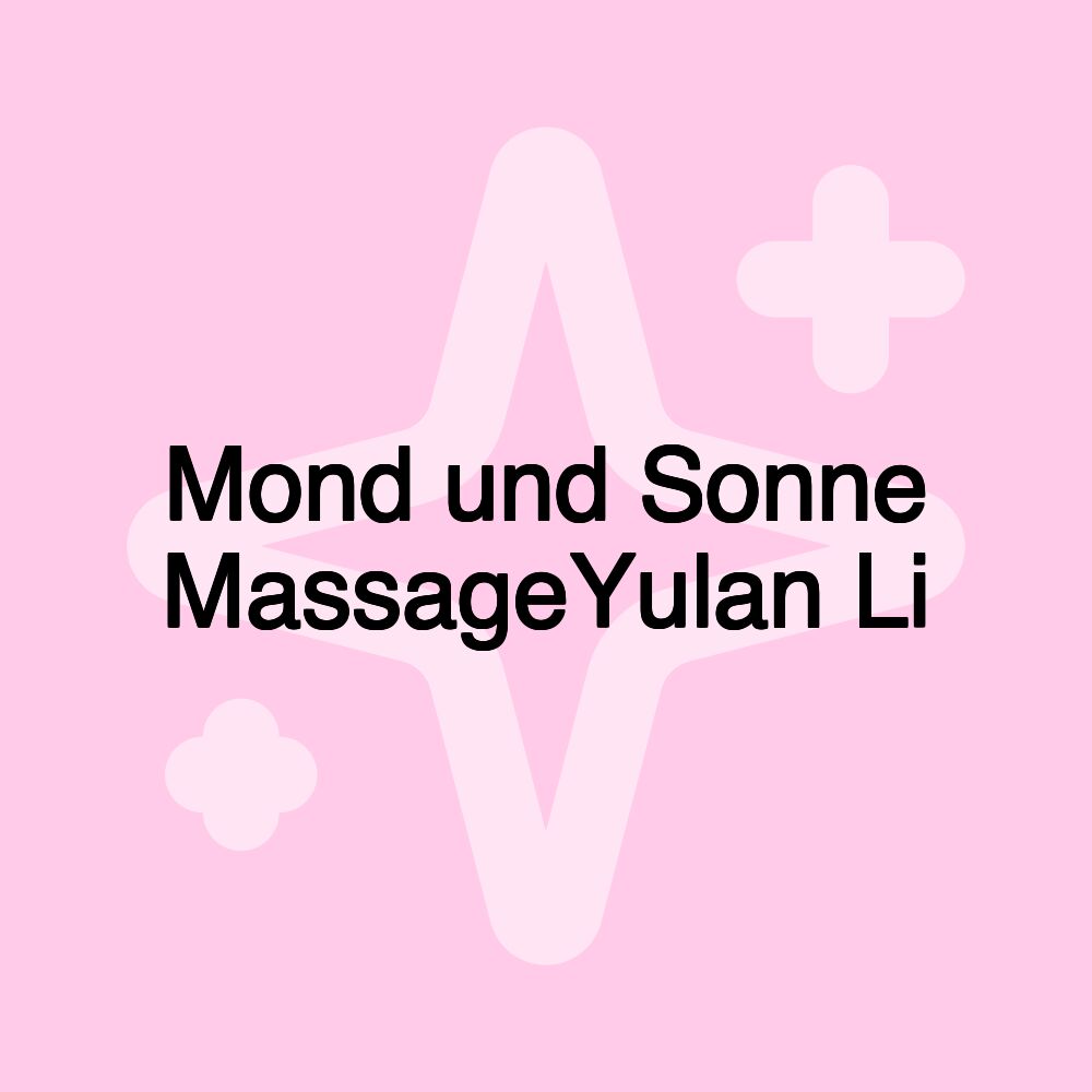 Mond und Sonne MassageYulan Li