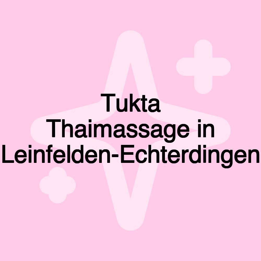 Tukta Thaimassage in Leinfelden-Echterdingen