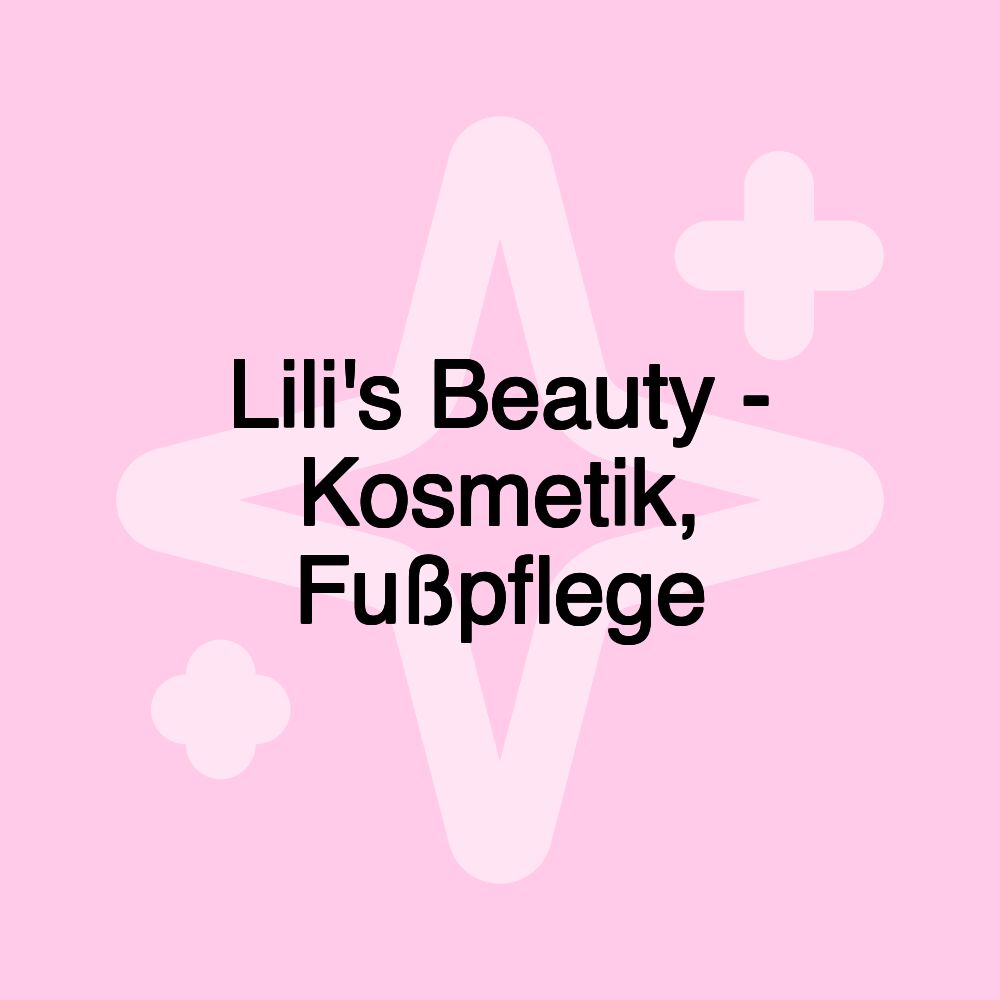 Lili's Beauty - Kosmetik, Fußpflege