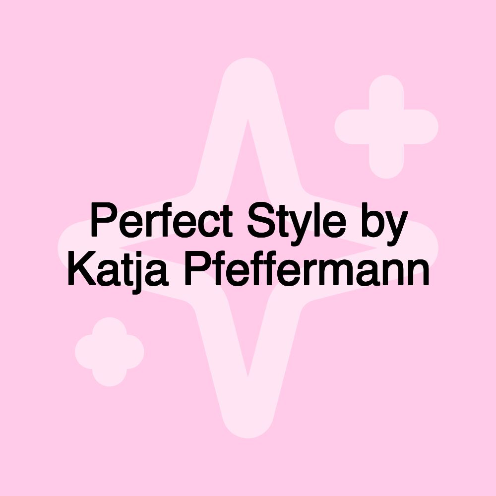 Perfect Style by Katja Pfeffermann