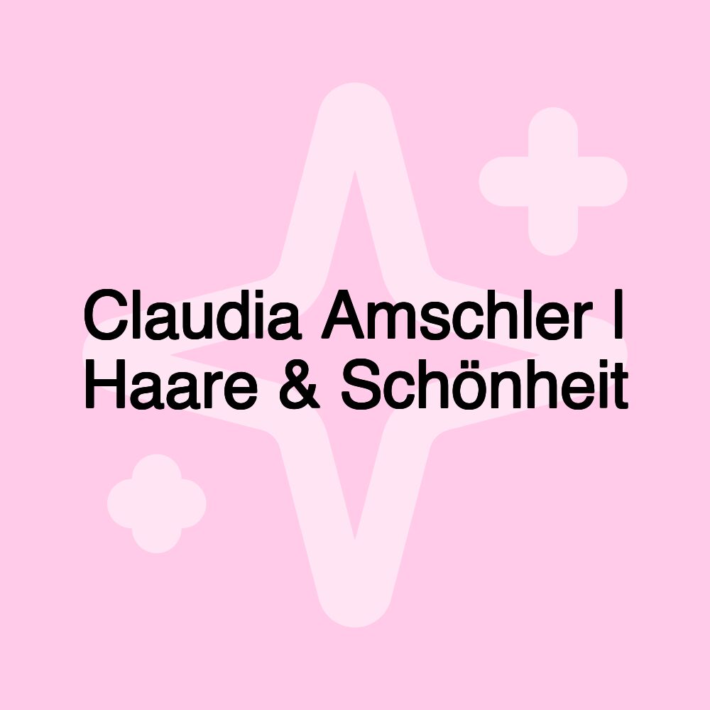 Claudia Amschler | Haare & Schönheit