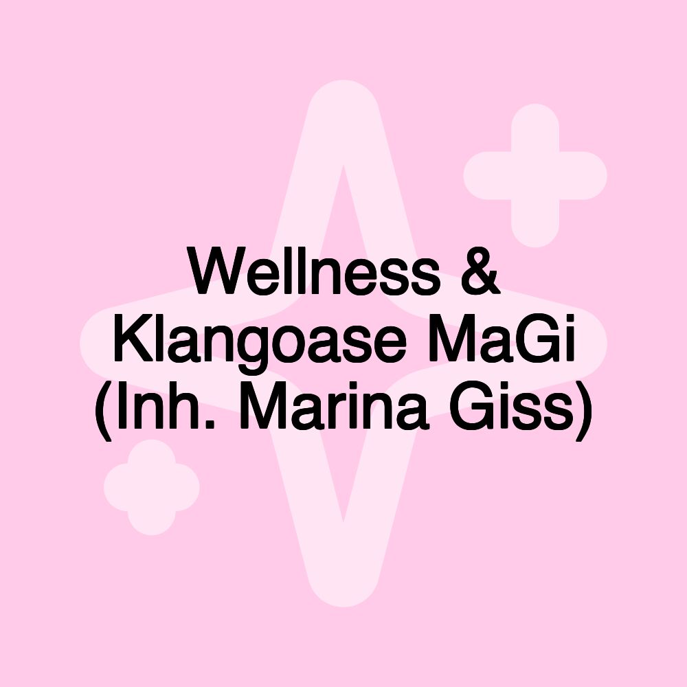 Wellness & Klangoase MaGi (Inh. Marina Giss)