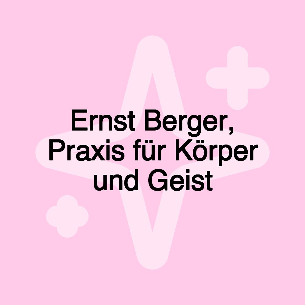 Ernst Berger, Praxis für Körper und Geist