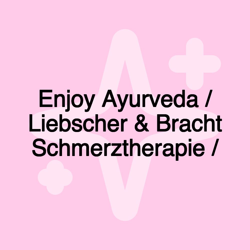 Enjoy Ayurveda / Liebscher & Bracht Schmerztherapie /