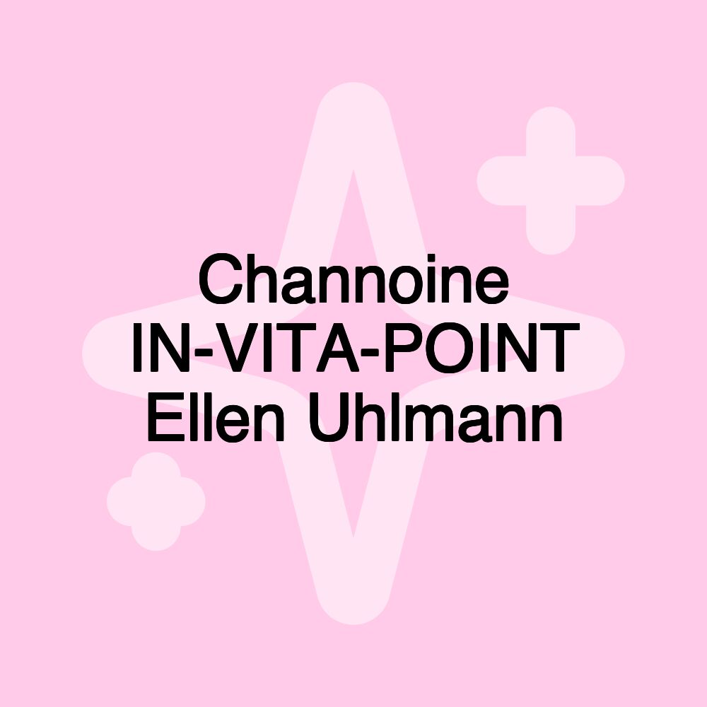 Channoine IN-VITA-POINT Ellen Uhlmann