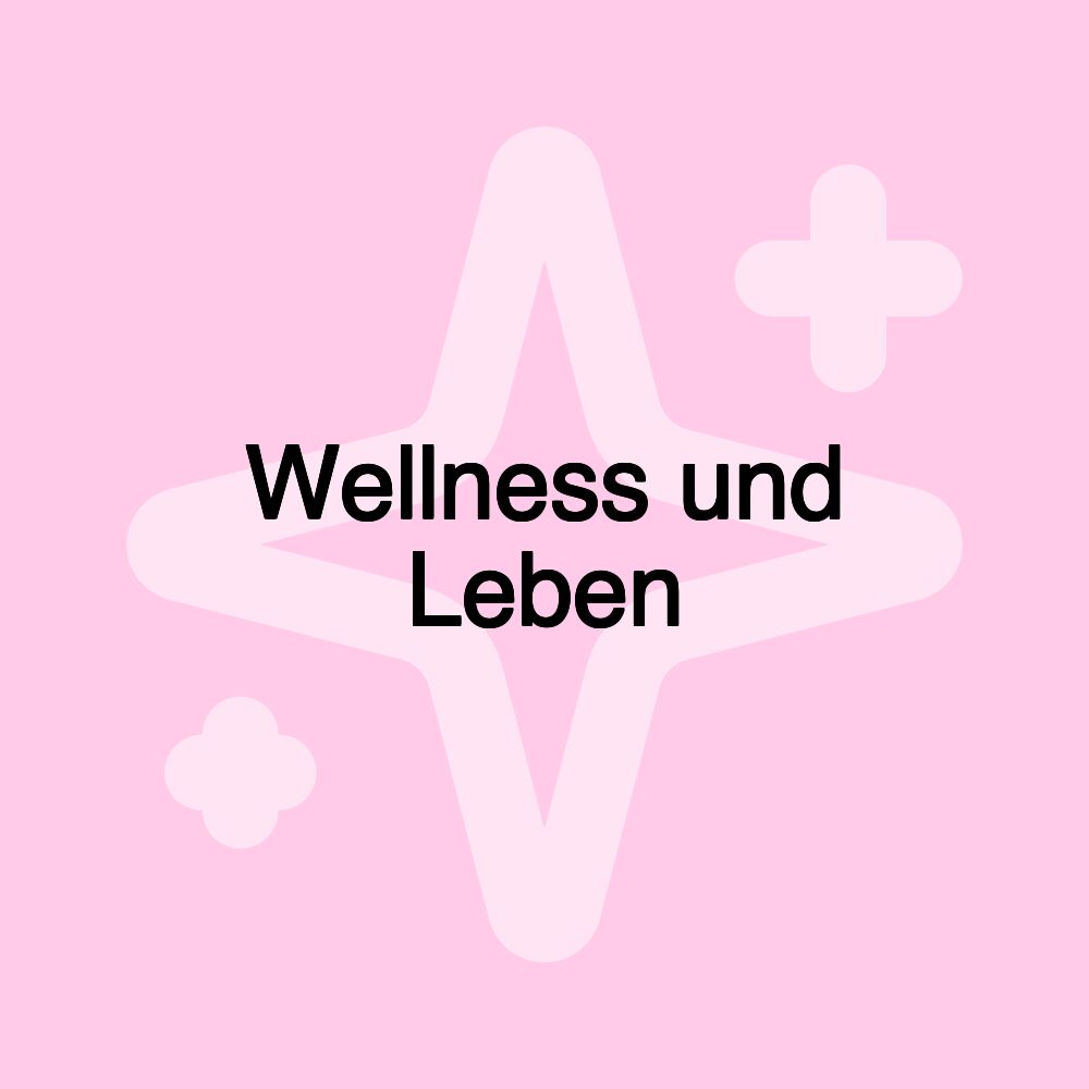 Wellness und Leben