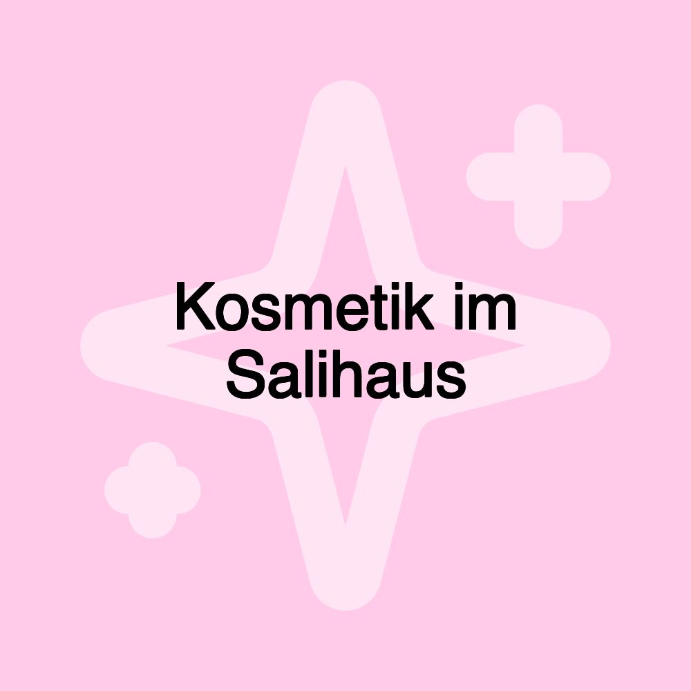 Kosmetik im Salihaus