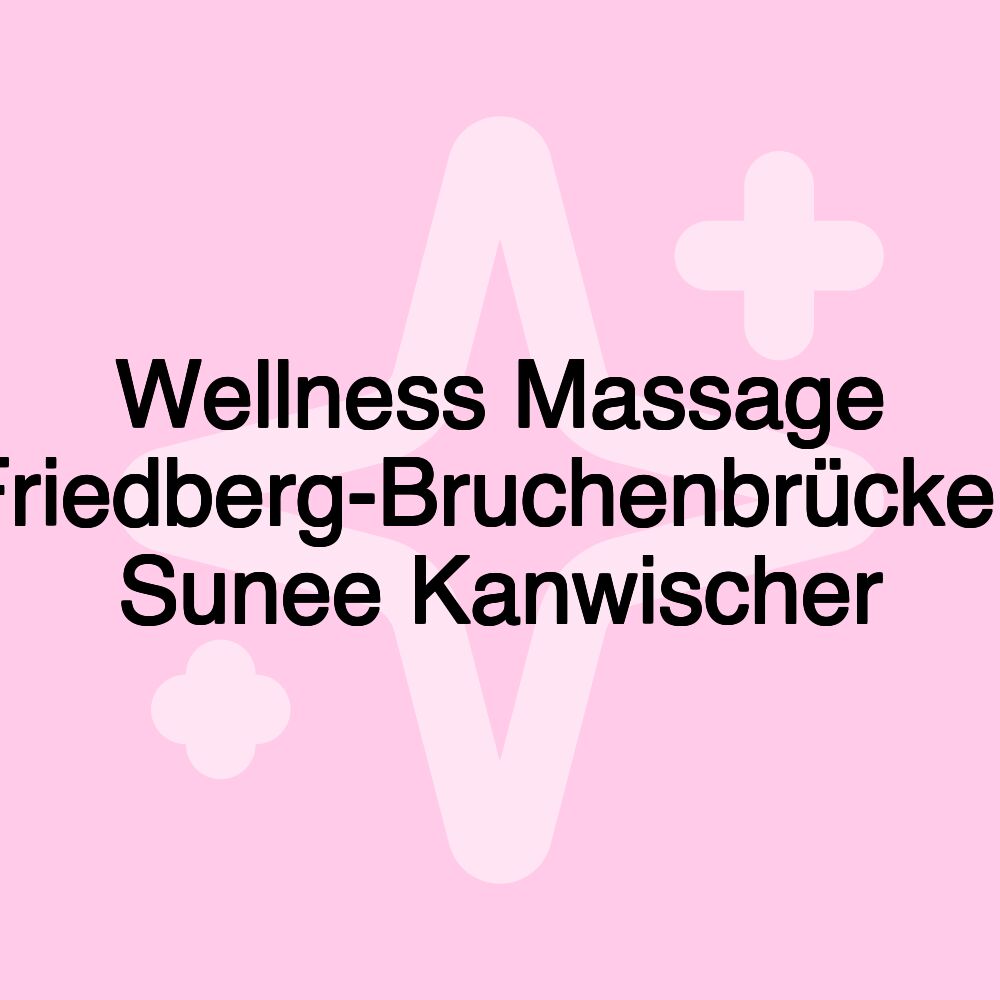 Wellness Massage Friedberg-Bruchenbrücken Sunee Kanwischer