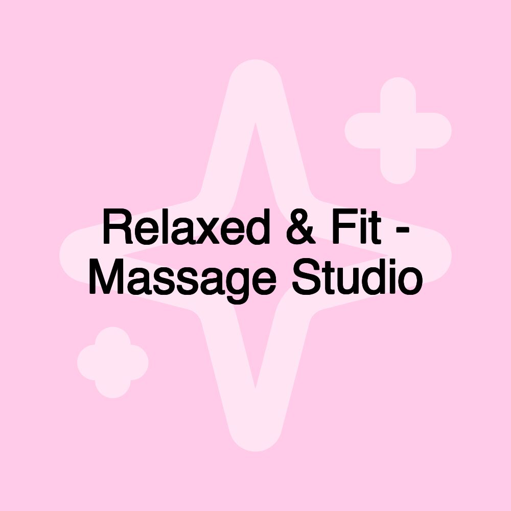 Relaxed & Fit - Massage Studio