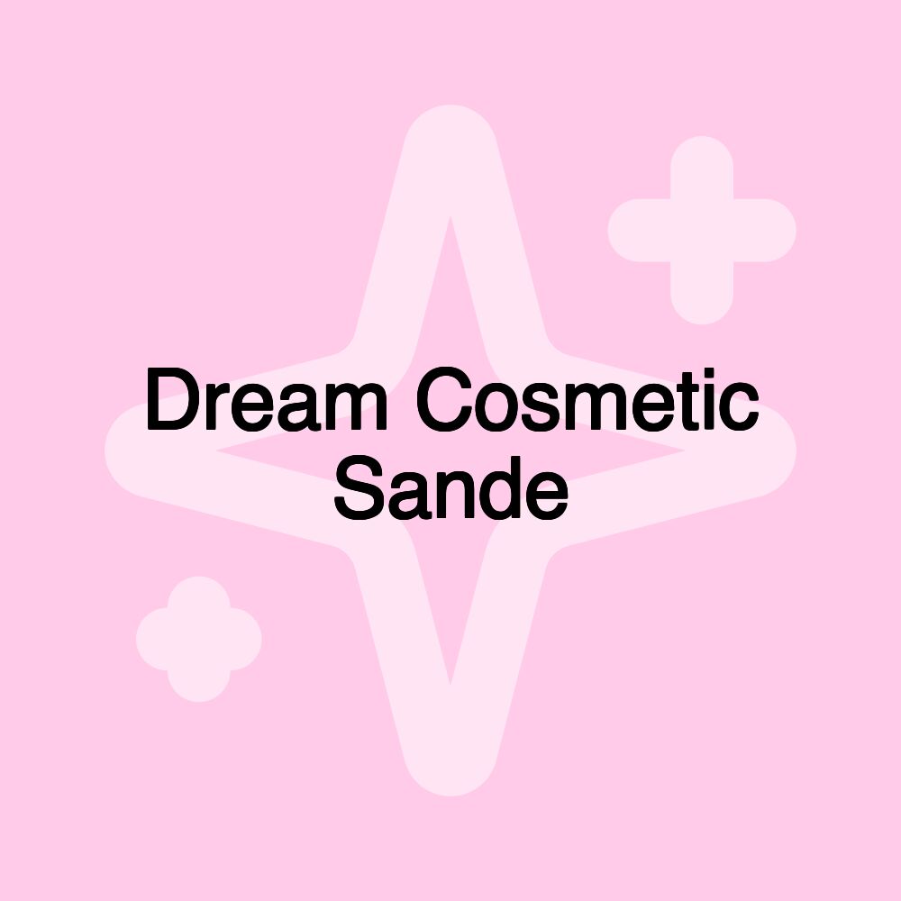 Dream Cosmetic Sande