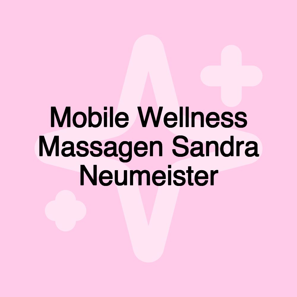 Mobile Wellness Massagen Sandra Neumeister