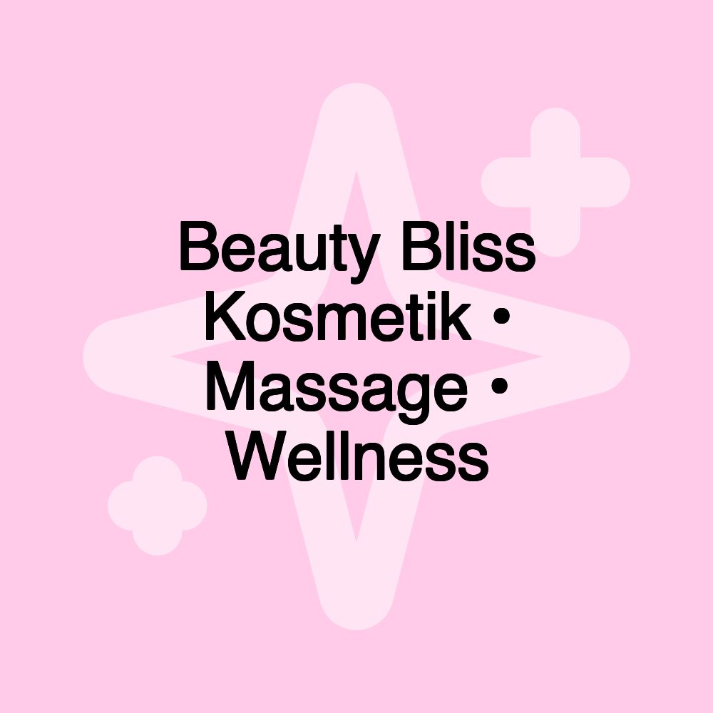 Beauty Bliss Kosmetik • Massage • Wellness