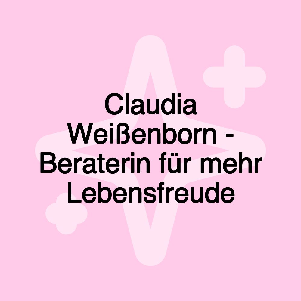 Claudia Weißenborn - Beraterin für mehr Lebensfreude