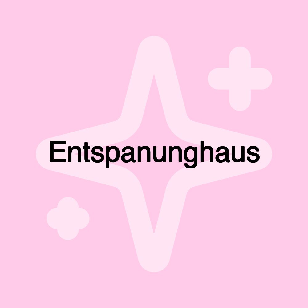 Entspanunghaus