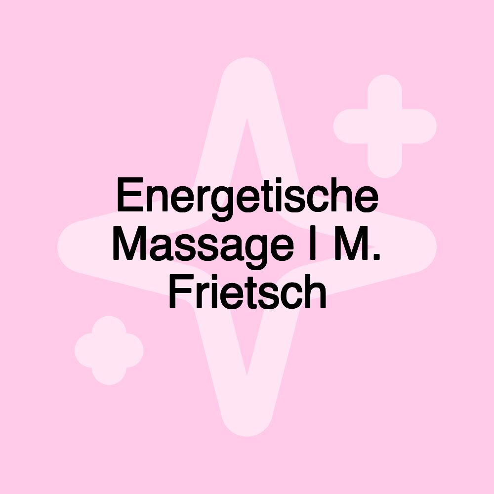 Energetische Massage | M. Frietsch