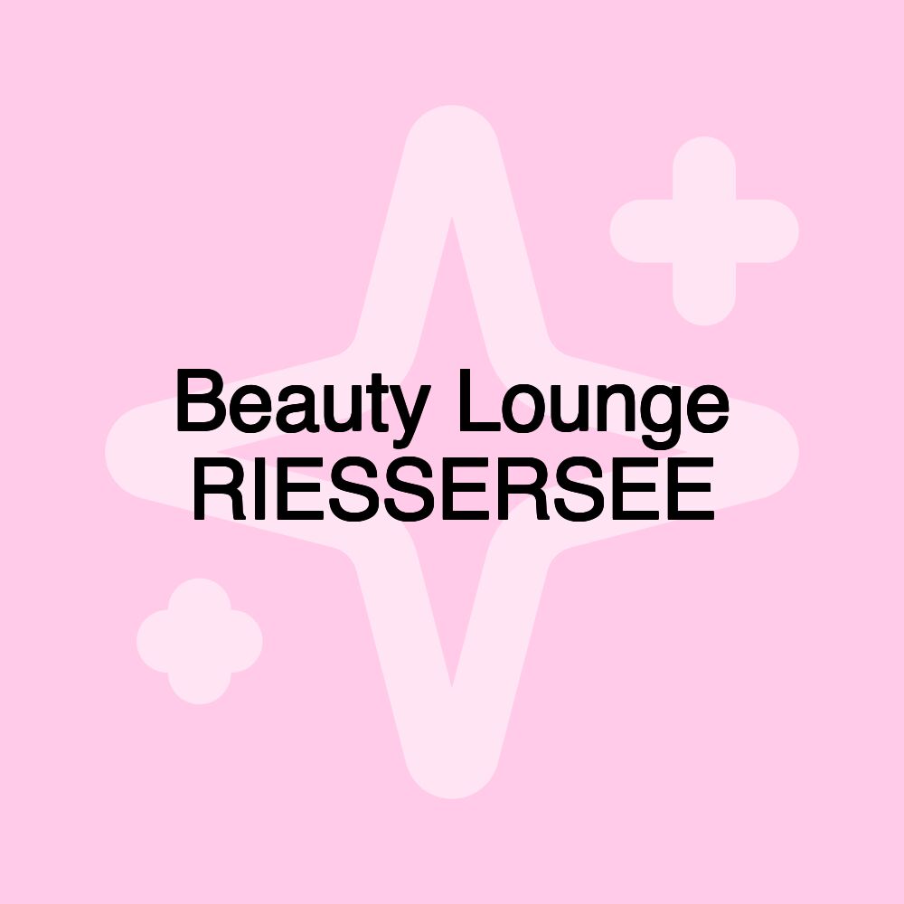 Beauty Lounge RIESSERSEE