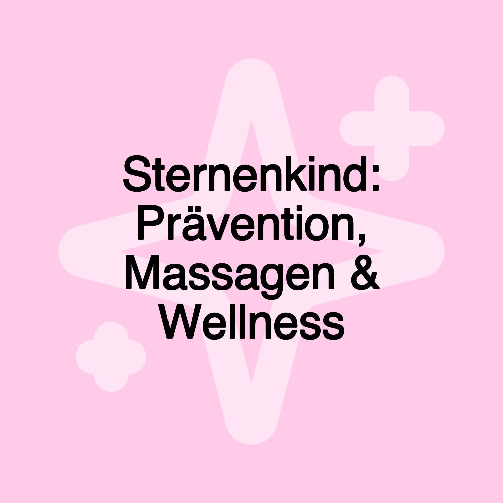 Sternenkind: Prävention, Massagen & Wellness