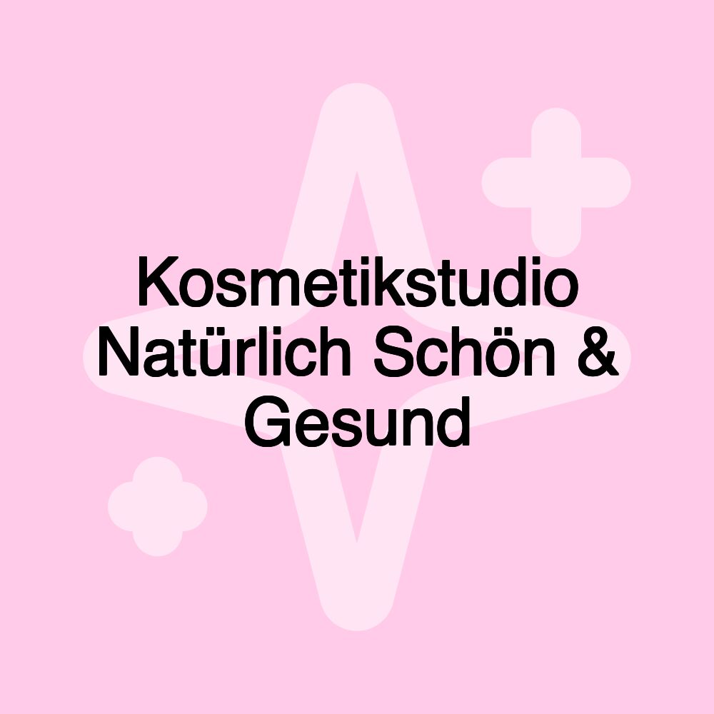 Kosmetikstudio Natürlich Schön & Gesund